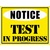 Test in progress sign